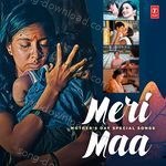 Meri Maa - Mother's Day Special Songs - Nagendra Prasad Song Download